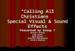 “Calling All Christians”  Special Visual & Sound Effects