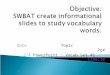 Objective:     SWBAT create informational slides to study vocabulary words