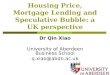 Housing Price, Mortgage Lending and Speculative Bubble: a UK perspective