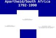 Apartheid/South Africa 1792-1990