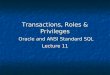 Transactions, Roles & Privileges Oracle and ANSI Standard SQL