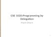 CSE 1020:Programming by Delegation