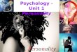Psychology - Unit 1  Personality