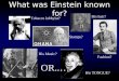What was Einstein known for?