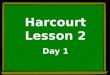 Harcourt Lesson 2