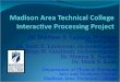 Madison Area Technical College Interactive Processing Project