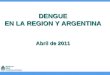 DENGUE EN LA REGION Y ARGENTINA Abril de 2011
