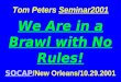 Tom Peters  Seminar2001 We Are in a Brawl with No Rules! SOCAP /New Orleans/10.29.2001