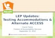 LEP Updates: Testing Accommodations & Alternate ACCESS
