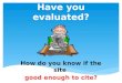 Have you evaluated?