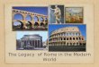 The Legacy  of Rome in the Modern World