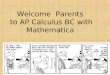 Welcome  Parents  to AP Calculus BC with Mathematica