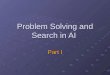 Problem Solving and Search in AI  Part I
