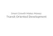 Smart Growth Makes Money: Transit Oriented Development