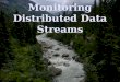 Monitoring Distributed Data Streams
