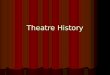 Theatre History