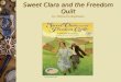 Sweet Clara and the Freedom Quilt by: Deborah Hopkinson Cyberlesson: Barbara Palmer