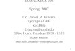 ECONOMICS 200 Spring, 2007 Dr. Daniel R. Vincent Tydings 4128B x5-3485 dvincent@umd
