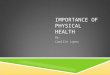 IMPORTANCE OF PHYSICAL HEALTH