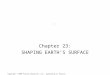 Chapter 23: SHAPING EARTH’S SURFACE