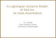 A Lagrangian Dynamic Model  of Sea Ice  for Data Assimilation