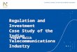 Regulation and Investment  Case Study of the Indian Telecommunications Industry