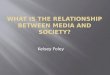 What is the relationship between media and society?