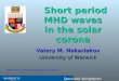 Short period MHD waves in the solar corona