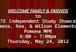 WELCOME FAMILY & FRIENDS to GATE Independent Study Showcase Pomona, Rea, & Wilson Elementary