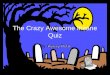 The Crazy Awesome Insane Quiz