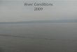 River Conditions 2009