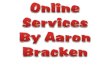 Online Services  By Aaron Bracken