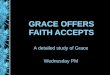 GRACE OFFERS FAITH ACCEPTS