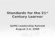 Standards for the 21 st  Century Learner