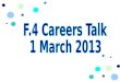 F.4 Careers Talk  1 March 2013