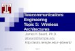 Telecommunications Engineering Topic 5:  Wireless Architectures