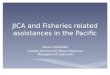 JICA and Fisheries related assistances in the Pacific