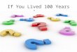 If You Lived 100 Years Ago…