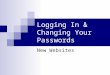 Logging In & Changing Your Passwords