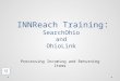 INNReach Training : SearchOhio and  OhioLink