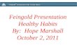 Feingold Presentation Healthy Habits By:  Hope Marshall October 2, 2011