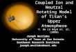 Coupled Ion and Neutral Rotating Model of Titan’s Upper Atmosphere V. De La Haye et. al. (2008)