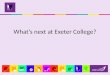 What’s next at Exeter College?
