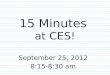 15 Minutes  at CES!