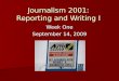 Journalism 2001: Reporting and Writing I