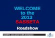 WELCOME to the 2013  SASSETA Roadshow