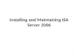 Installing and Maintaining ISA Server 2006