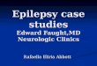 Epilepsy case studies Edward Faught,MD Neurologic Clinics