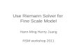 Use Riemann Solver for  Fine Scale Model