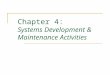 Chapter 4: Systems Development &  Maintenance Activities
